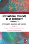 International Students at US Community Colleges (Opportunities, Challenges, and Successes) - 9780367640705 by Gregory Malveaux, Krishna Bista, 9780367640705