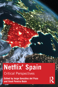Netflix' Spain (Critical Perspectives) by Jorge González del Pozo, Xosé Pereira Boán, 9781032557373