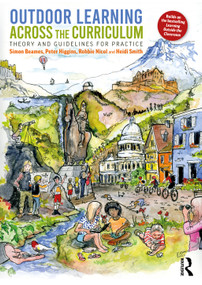 Outdoor Learning Across the Curriculum (Theory and Guidelines for Practice) by Simon Beames, Peter Higgins, Robbie Nicol, Heidi Smith, 9780367819330