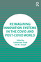 Reimagining Innovation Systems in the COVID and Post-COVID World by Lakhwinder Singh, K J Joseph, 9781032633855