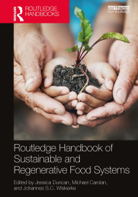 Routledge Handbook of Sustainable and Regenerative Food Systems by Jessica Duncan, Michael Carolan, Johannes S.C. Wiskerke, 9781032570396