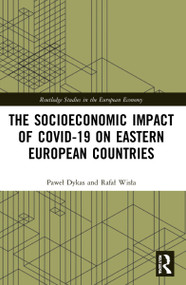 The Socioeconomic Impact of COVID-19 on Eastern European Countries by Rafał Wisła, Paweł Dykas, 9781032078731