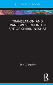 Translation and Transgression in the Art of Shirin Neshat by Erin C. Devine, 9781032376431