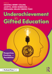 Underachievement in Gifted Education (Perspectives, Practices, and Possibilities) by Kristina Henry Collins, Javetta Jones Roberson, Fernanda Hellen Ribeiro Piske, 9781032432830