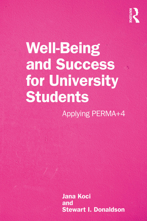 Well-Being and Success For University Students (Applying PERMA+4) - 9781032457208 by Jana Koci, Stewart I. Donaldson, 9781032457208