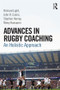 Advances in Rugby Coaching (An Holistic Approach) - 9781138805736 by Richard Light, John R. Evans, Stephen Harvey, Rémy Hassanin, 9781138805736