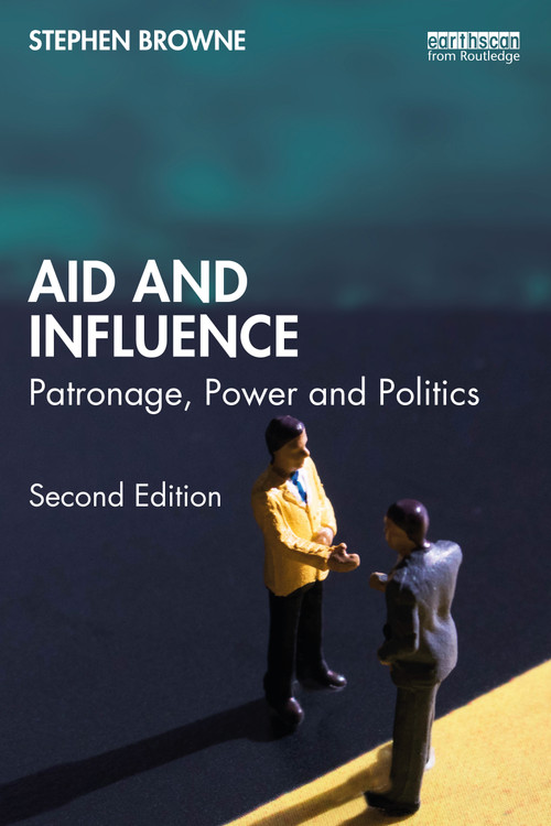 Aid and Influence (Patronage, Power and Politics) by Stephen Browne, 9780367681555