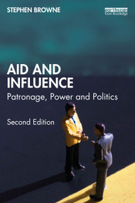 Aid and Influence (Patronage, Power and Politics) by Stephen Browne, 9780367681555
