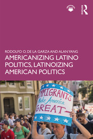 Americanizing Latino Politics, Latinoizing American Politics - 9781138483545 by Rodolfo O. de la Garza, Alan Yang, 9781138483545