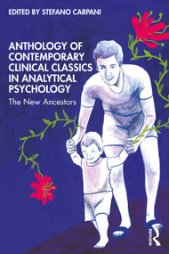 Anthology of Contemporary Clinical Classics in Analytical Psychology (The New Ancestors) by Stefano Carpani, 9780367710170
