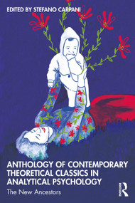 Anthology of Contemporary Theoretical Classics in Analytical Psychology (The New Ancestors) by Stefano Carpani, 9780367710200