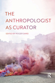 The Anthropologist as Curator - 9781032176055 by Roger Sansi, 9781032176055