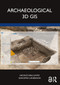 Archaeological 3D GIS by Nicolò Dell'Unto, Giacomo Landeschi, 9780367472078