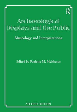 Archaeological Displays and the Public (Museology and Interpretation, Second Edition) by Paulette M McManus, 9781873132678