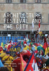 Architecture, Festival and the City - 9781138362345 by Jemma Browne, Christian Frost, Ray Lucas, 9781138362345
