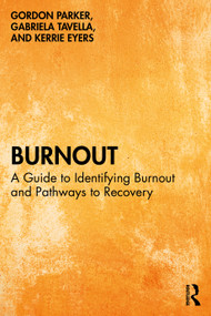 Burnout (A Guide to Identifying Burnout and Pathways to Recovery) - 9781032358963 by Gordon Parker, Gabriela Tavella, Kerrie Eyers, 9781032358963