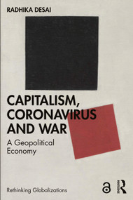 Capitalism, Coronavirus and War (A Geopolitical Economy) by Radhika Desai, 9781032059501