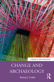 Change and Archaeology - 9781138292536 by Rachel J. Crellin, 9781138292536