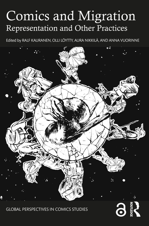 Comics and Migration (Representation and Other Practices) by Ralf Kauranen, Olli Löytty, Aura Nikkilä, Anna Vuorinne, 9781032184579