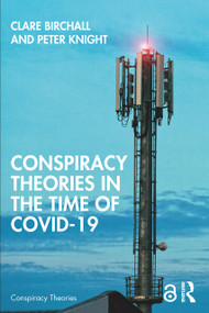 Conspiracy Theories in the Time of Covid-19 by Clare Birchall, Peter Knight, 9781032324999