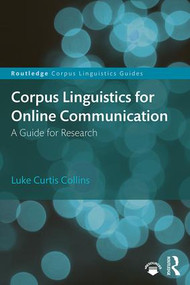 Corpus Linguistics for Online Communication (A Guide for Research) - 9781138718968 by Luke Collins, 9781138718968