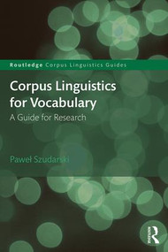 Corpus Linguistics for Vocabulary (A Guide for Research) - 9781138187221 by Paweł Szudarski, 9781138187221