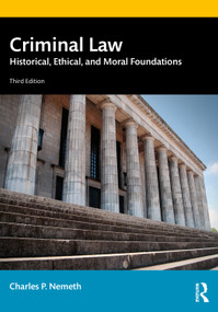 Criminal Law (Historical, Ethical, and Moral Foundations) by Charles P. Nemeth, 9781032255231