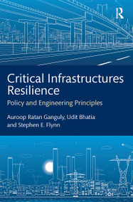 Critical Infrastructures Resilience (Policy and Engineering Principles) - 9781032241883 by Auroop Ratan Ganguly, Udit Bhatia, Stephen E. Flynn, 9781032241883