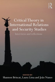 Critical Theory in International Relations and Security Studies (Interviews and Reflections) - 9780415601580 by Shannon Brincat, Laura Lima, Joao Nunes, 9780415601580