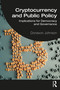 Cryptocurrency and Public Policy (Implications for Democracy and Governance) by Donavon Johnson, 9781032311234