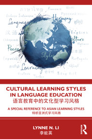 Cultural Learning Styles in Language Education (A Special Reference to Asian Learning Styles) by Lynne N. Li, 9780367234911