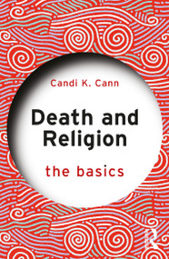 Death and Religion: The Basics by Candi Cann, 9780367111304