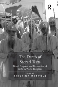 The Death of Sacred Texts (Ritual Disposal and Renovation of Texts in World Religions) - 9781032179889 by Kristina Myrvold, 9781032179889