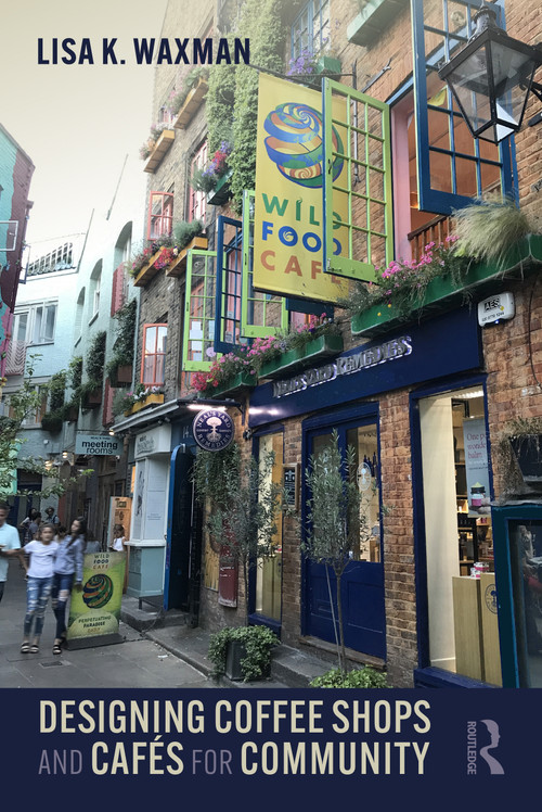 Designing Coffee Shops and Cafés for Community by Lisa Waxman, 9780367745936