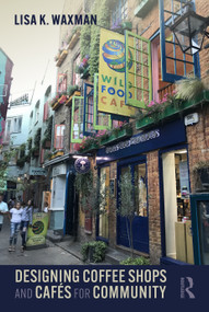 Designing Coffee Shops and Cafés for Community by Lisa Waxman, 9780367745936