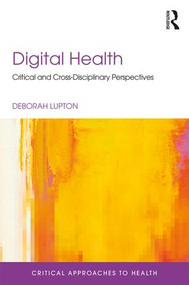 Digital Health (Critical and Cross-Disciplinary Perspectives) - 9781138123458 by Deborah Lupton, 9781138123458