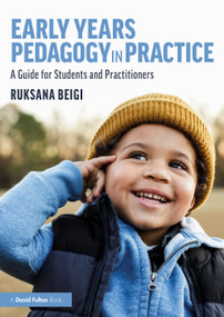 Early Years Pedagogy in Practice (A Guide for Students and Practitioners) - 9781138366114 by Ruksana Beigi, 9781138366114
