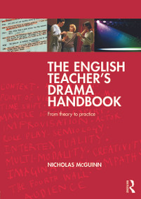 The English Teacher's Drama Handbook (From theory to practice) by Nicholas McGuinn, 9780415693813