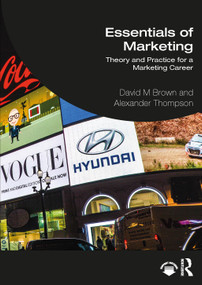 Essentials of Marketing (Theory and Practice for a Marketing Career) by David Brown, Alex Thompson, 9780367773427