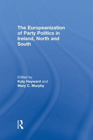 The Europeanization of Party Politics in Ireland, North and South - 9781138882355 by Katy Hayward, Mary Murphy, 9781138882355