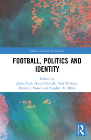 Football, Politics and Identity - 9781032012322 by James Carr, Daniel Parnell, Paul Widdop, Martin J. Power, Stephen R. Millar, 9781032012322