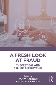 A Fresh Look at Fraud (Theoretical and Applied Perspectives) by Yaniv Hanoch, Stacey Wood, 9780367861445
