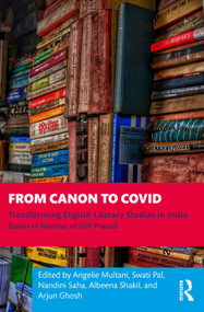 From Canon to Covid (Transforming English Literary Studies in India. Essays in Honour of GJV Prasad) - 9781032508436 by Angelie Multani, Swati Pal, Nandini Saha, Albeena Shakil, Arjun Ghosh, 9781032508436