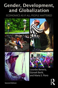 Gender, Development and Globalization (Economics as if All People Mattered) by Lourdes Beneria, Günseli Berik, Maria Floro, 9780415537490