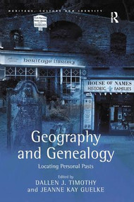 Geography and Genealogy (Locating Personal Pasts) - 9781138266117 by Jeanne Kay Guelke, Dallen J. Timothy, 9781138266117