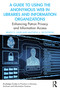 A Guide to Using the Anonymous Web in Libraries and Information Organizations (Enhancing Patron Privacy and Information Access) by Brady D. Lund, Matthew A. Beckstrom, 9780367549459
