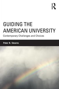 Guiding the American University (Contemporary Challenges and Choices) by Peter N. Stearns, 9781138889279