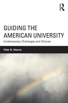 Guiding the American University (Contemporary Challenges and Choices) by Peter N. Stearns, 9781138889279