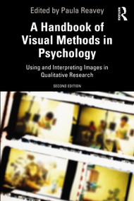 A Handbook of Visual Methods in Psychology (Using and Interpreting Images in Qualitative Research) by Paula Reavey, 9781138491809