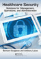 Healthcare Security (Solutions for Management, Operations, and Administration) by Anthony Luizzo, Bernard Scaglione, 9781032105475